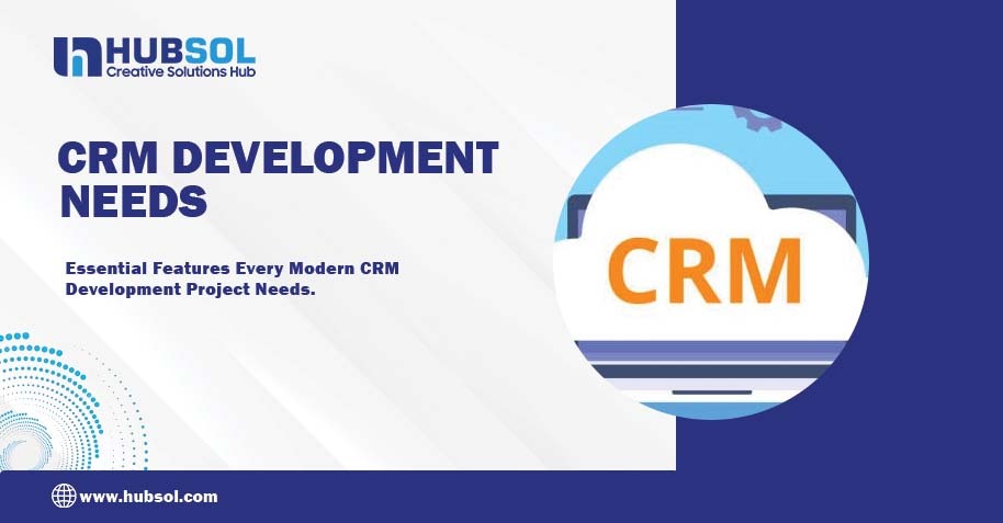Essential features every modern CRM development project needs