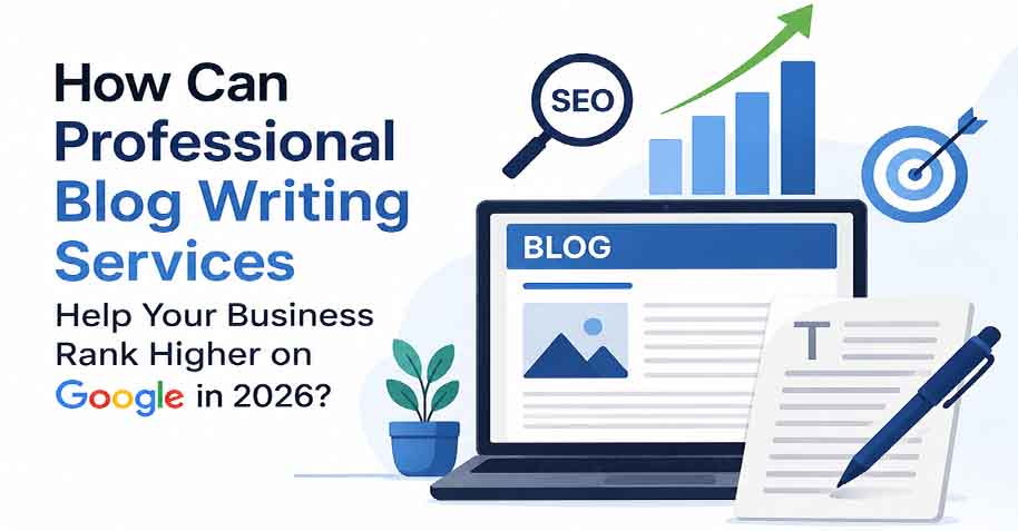 Professional Blog Writing Services helping businesses rank higher on Google in 2026